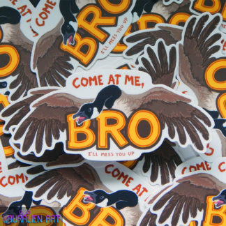 A 5" sticker of an aggressive Canada Goose. It says "Come at me Bro. I'll mess you up"